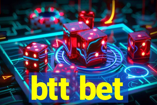 btt bet